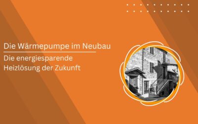 Wärmepumpen im Neubau: Die energiesparende Heizlösung der Zukunft