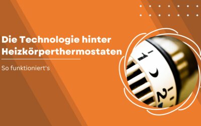 Die Technologie hinter Heizkörperthermostaten : So funktioniert’s