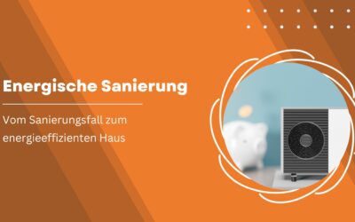 Energische Sanierung: Vom Sanierungsfall zum energieeffizienten Haus